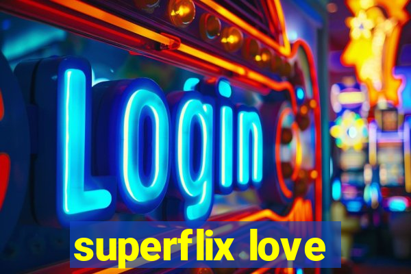 superflix love